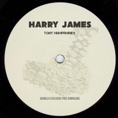 Harry James - Tony Humphries [FREE DL]