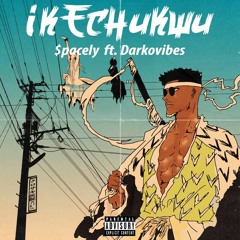 Ikechukwu - $pacely ft Darkovibes)(Prod By Nxwrth)