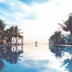 † A'SOUNG Presents 'Paradise' [MINI Chill MIX] †