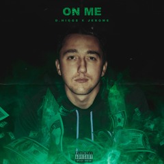 On Me (Feat. Jerome) [Prod. D.Higgs]