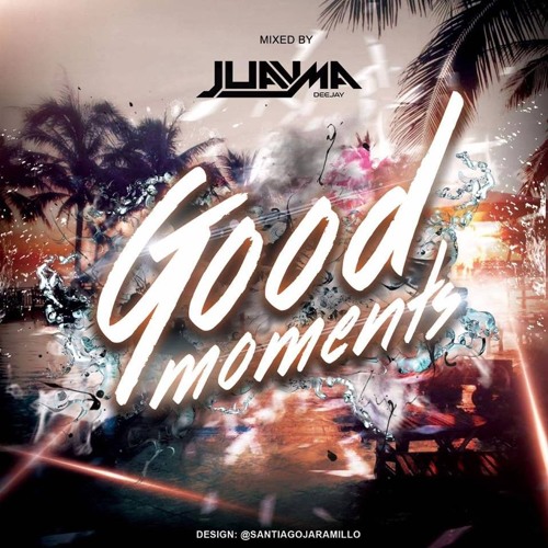 GOOD MOMENTS -(JUANMA)