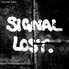 2econd Skin - Signal Lost