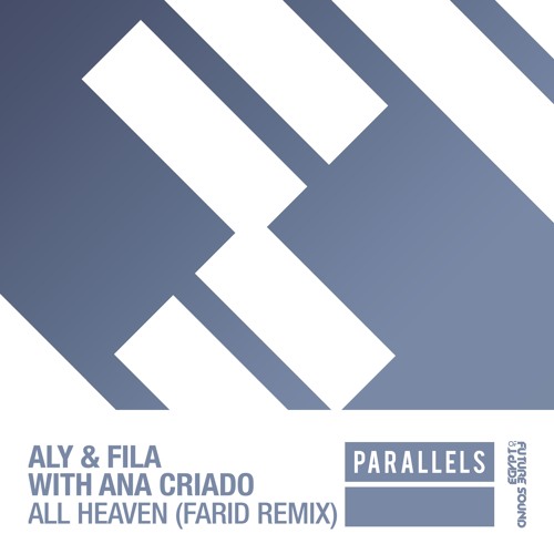 Stream Aly & Fila with Ana Criado - All Heaven (Farid Extended Remix) by  FSOE Parallels | Listen online for free on SoundCloud