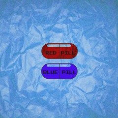 Red pill Blue pill
