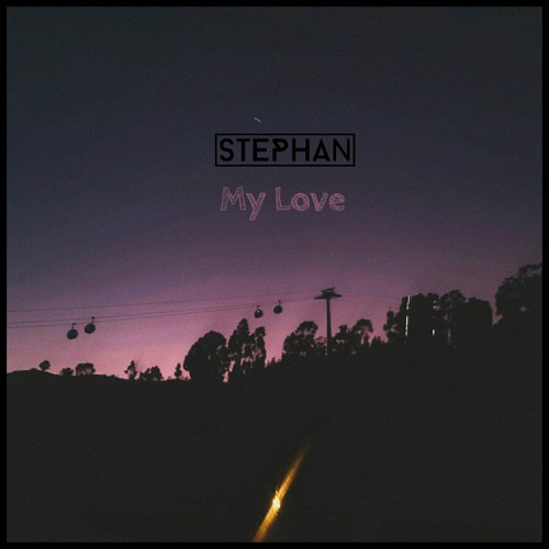 Stream My Love by Stephan | Listen online for free on SoundCloud