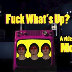 Fuck What's Up?