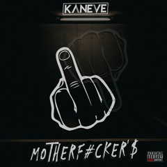 Kaneve - Motherf*cker'$ (Original Mix)