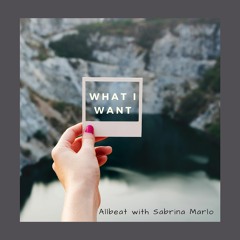 What i want (With Sabrina Marlo)