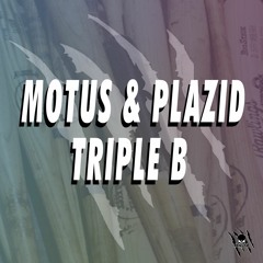 MOTUS & PLAZID - TRIPLE B   (free download)