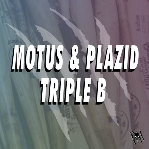 MOTUS & PLAZID - TRIPLE B   (OUTNOW)