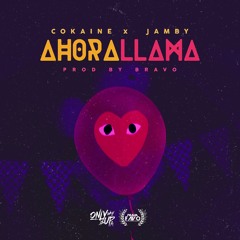 COKAINE ft. JAMBY EL FAVO- AHORA LLAMA