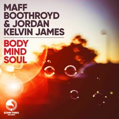 Maff Boothroyd & Jordan Kelvin James - Body Mind Soul (Radio Edit)