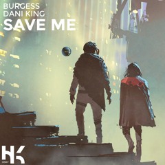 Burgess - Save Me (feat. Dani King)