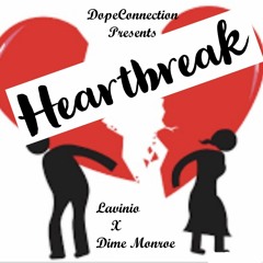 Heartbreak Ft Dime Monroe