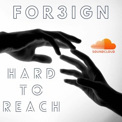 For3ign - Hard To Reach