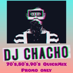 DJ CHACHO'S - 70'S - 90'S QUICK MIX (promo only)
