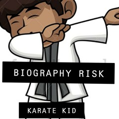 BioGraphy Risk- Karate Kid