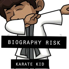 BioGraphy Risk- Karate Kid