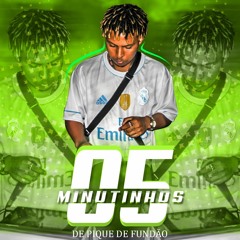 5 MINUTINHOS DO PIQUE DE FUNDÃO [ DJ WL DA SERRA ] 135 BPM