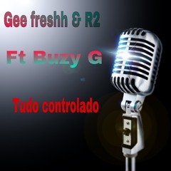 Gee Freshh Tudu Controlado Feat R2 Buzy G   Prod By GeeFreshh