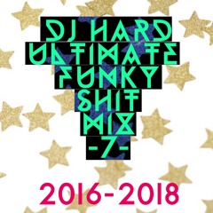DJ Hard - The Ultimate : Funky Shit Mix 7