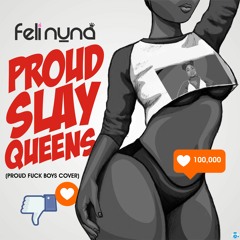 FELI NUNA - Proud Slay Queens (Proud Fuck Boys Cover)