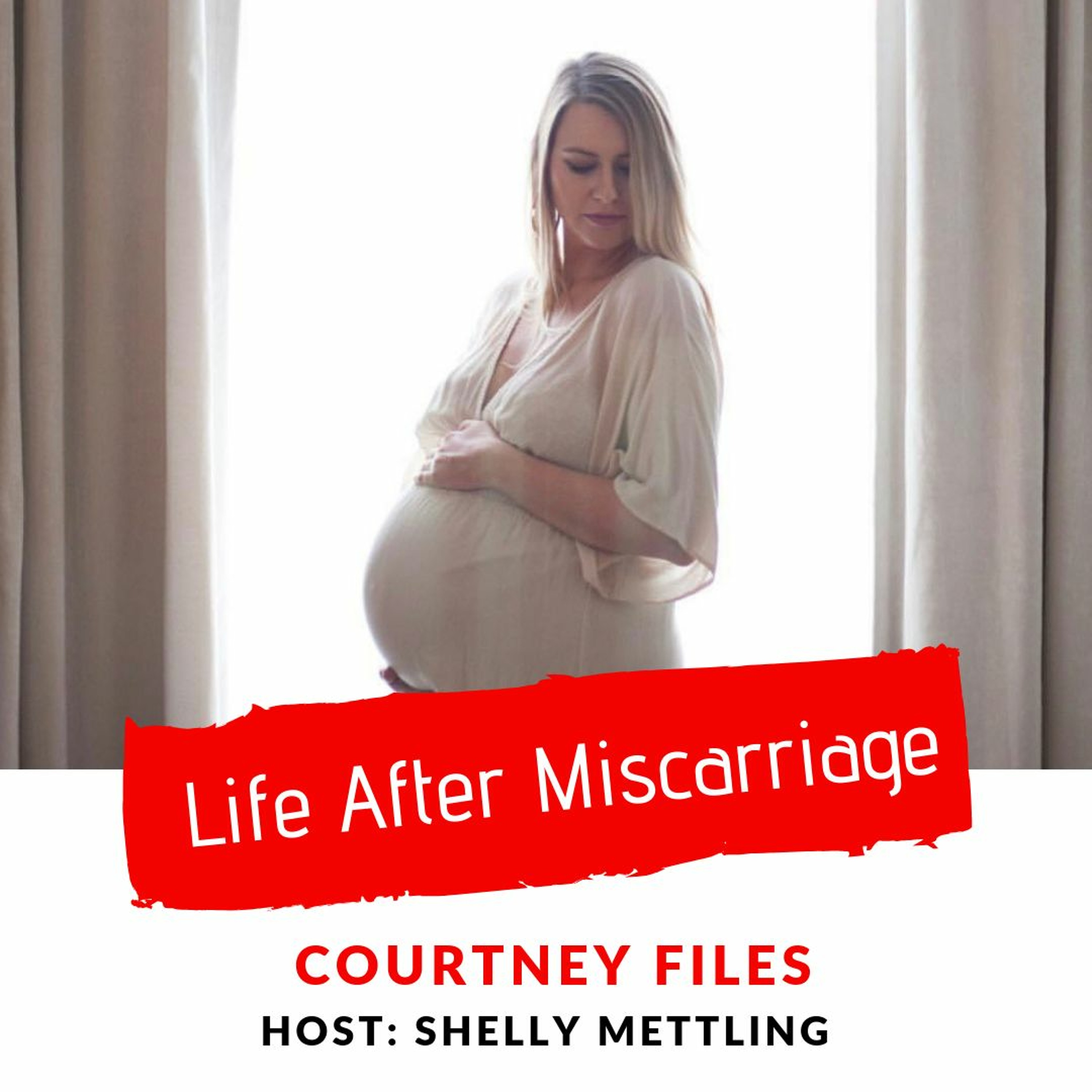 COURTNEY FILES - Pregnancy after Miscarriage