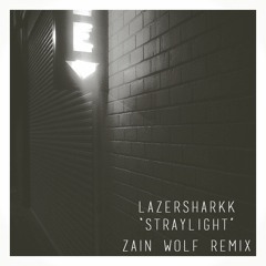 Lazersharkk - Straylight (Zain Wolf Remix)