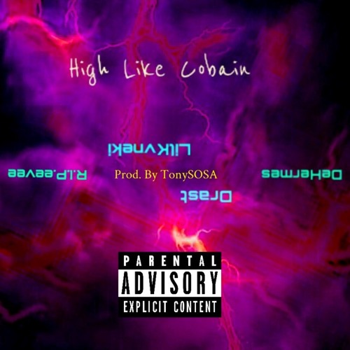 High Like Cobain ft Drast, Lil Kvneki, R.I.P.eevee (Prod. By TonySOSA)
