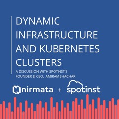 Dynamic Infrastructure and Kubernetes Clusters with Spotinst & Nirmata