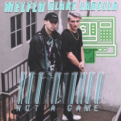 Not a Game feat. MelFlo