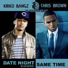 Date Night-Same Time/Kirko Bangz Feat. Chris Brown Delangio EDM Remix