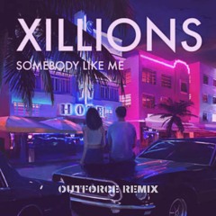 Xillions - Somebody Like Me (Outforce RMX)