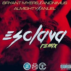 Bryan Myers Ft Anonimos Ft Anuel Ft Almighty - Esclava Remix (Bassboosted)mp3