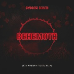 BEHEMOTH (KID KOBRA's SUCIO FLIP)