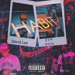 *HABIT* E$M RYDA Ft David Lee