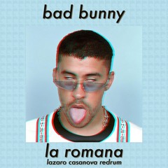 Bad Bunny - La Romana feat. El Alfa (Lazaro Casanova Redrum)