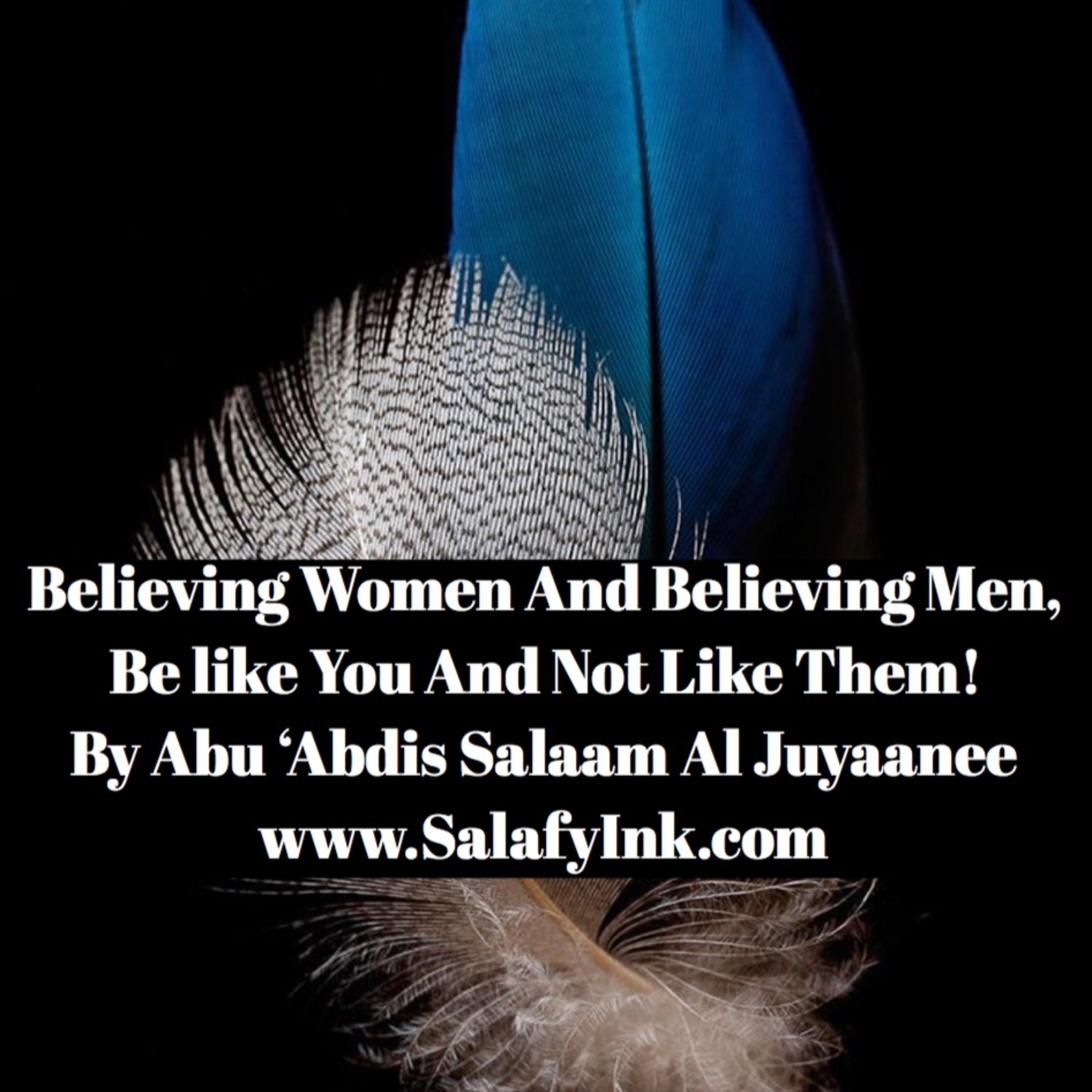 Believing Women And Believing Men, Be like You And Not Like Them! By Abu ‘Abdis Salaam Al Juyaanee episode artwork