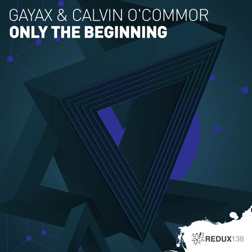Gayax & Calvin O'Commor - Only The Beginning [Out Now]