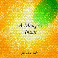 A Mango's Insult for ensemble