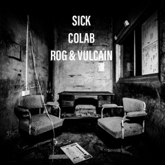 ROG & VULCAIN - SICK (Final Mix)