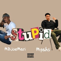 STUPID Ft. JoeMari (prod. Yung Pear)