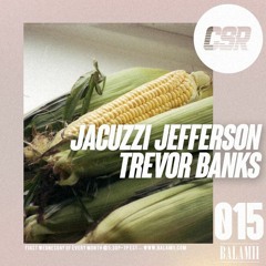 CSR #015 | Jacuzzi Jefferson & Trevor Banks (Balamii Radio)