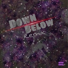 Down Below Remix ft. The Legacy (Prod. By. The Legacy)