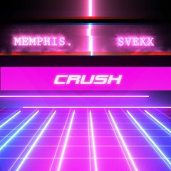 MEMPHIS. X SVEXX - CRUSH ♡