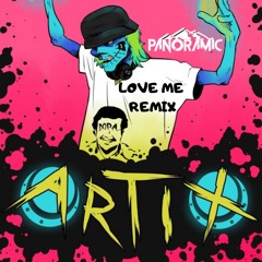 ARTIX - LOVE ME (PANORAMIC REMIX)