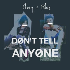 Don't Tell Anyone by Story & Blue