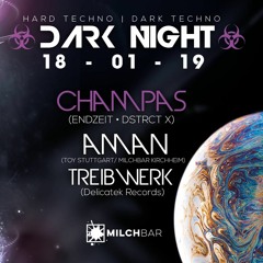 Champas @ DARK NIGHT - CHAMPAS (ENDZEIT) - AMAN - TREIBWERK //  18.01.2019 // Milchbar Kirchheim