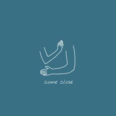 Come Close