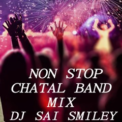 NON STOP CHATAL BAND MIX BY DJ SAI SMILEY